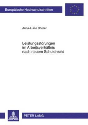 Anna-Luise Börner - Leistungsstoerungen Im Arbeitsverhaeltnis Nach Neuem Schuldrecht, Häftad