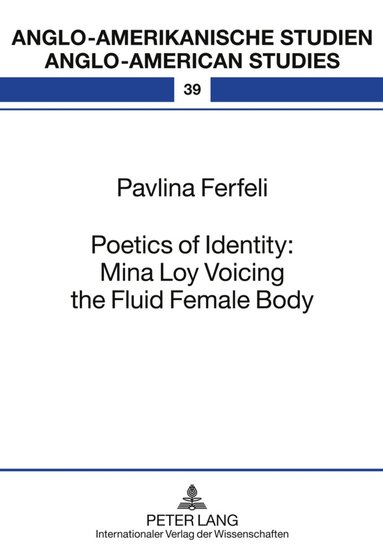 Pavlina Ferfeli - Poetics of Identity: Mina Loy Voicing the Fluid Female Body, Inbunden
