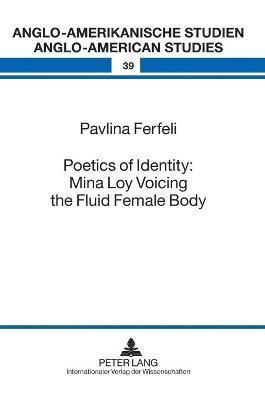 bokomslag Poetics of Identity: Mina Loy Voicing the Fluid Female Body