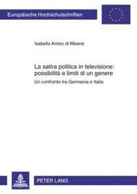 bokomslag La Satira Politica in Televisione: Possibilit E Limiti Di Un Genere