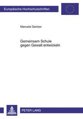 Manuela Gantzer - Gemeinsam Schule Gegen Gewalt Entwickeln, Häftad