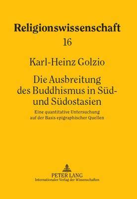 Karl-Heinz Golzio, Manfred Hutter - Die Ausbreitung Des Buddhismus in Sued- Und Suedostasien, Inbunden