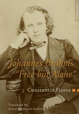 Constantin Floros - Johannes Brahms. «Free but Alone», Inbunden