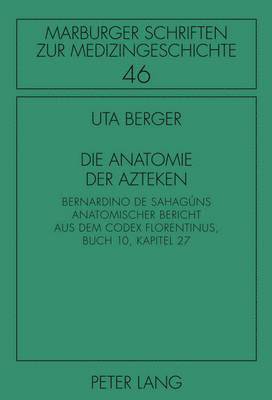 Uta Berger, Irmgard Müller, Armin Geus - Die Anatomie der Azteken, Inbunden