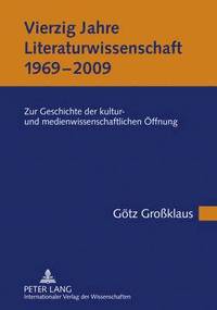 bokomslag Vierzig Jahre Literaturwissenschaft (1969-2009)