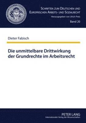 Die Unmittelbare Drittwirkung Der Grundrechte Im Arbeitsrecht