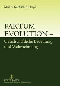 bokomslag Faktum Evolution - Gesellschaftliche Bedeutung Und Wahrnehmung
