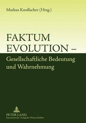 Markus Knoflacher - Faktum Evolution - Gesellschaftliche Bedeutung Und Wahrnehmung, Häftad