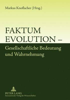 Faktum Evolution - Gesellschaftliche Bedeutung Und Wahrnehmung 1