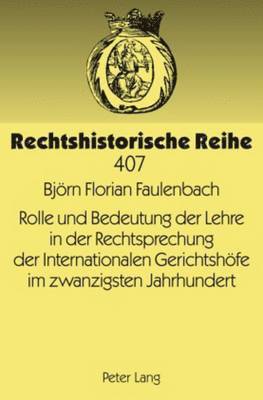 bokomslag Rolle Und Bedeutung Der Lehre in Der Rechtsprechung Der Internationalen Gerichtshoefe Im Zwanzigsten Jahrhundert