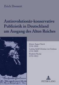 bokomslag Antirevolutionaer-Konservative Publizistik in Deutschland Am Ausgang Des Alten Reiches