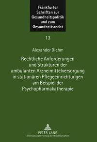 bokomslag Rechtliche Anforderungen Und Strukturen Der Ambulanten Arzneimittelversorgung in Stationaeren Pflegeeinrichtungen Am Beispiel Der Psychopharmakatherapie