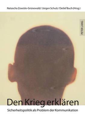 Natascha Zowislo-Grünewald, Jürgen Schulz, Detlef Buch - Den Krieg Erklaeren, Häftad