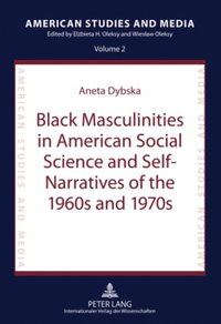 bokomslag Black Masculinities in American Social Science and Self-Narratives of the 1960s and 1970s