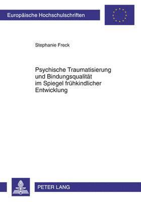 bokomslag Psychische Traumatisierung Und Bindungsqualitaet Im Spiegel Fruehkindlicher Entwicklung