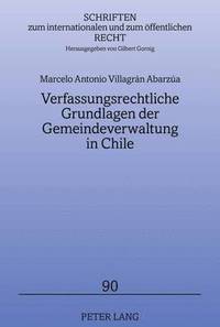 bokomslag Verfassungsrechtliche Grundlagen Der Gemeindeverwaltung in Chile