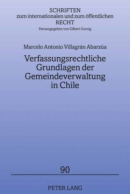 bokomslag Verfassungsrechtliche Grundlagen Der Gemeindeverwaltung in Chile