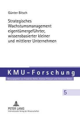 Strategisches Wachstumsmanagement Eigentuemergefuehrter, Wissensbasierter Kleiner Und Mittlerer Unternehmen 1