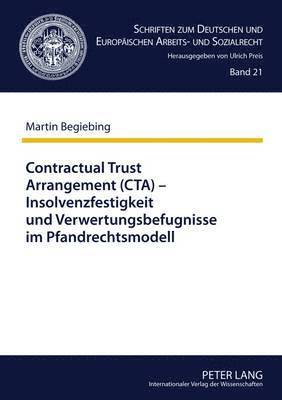 bokomslag Contractual Trust Arrangement (Cta) - Insolvenzfestigkeit Und Verwertungsbefugnisse Im Pfandrechtsmodell