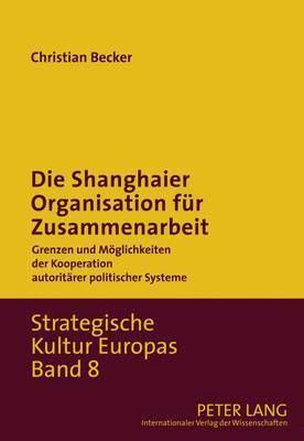 Christian Becker, August Pradetto - Die Shanghaier Organisation Fuer Zusammenarbeit, Inbunden
