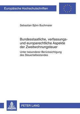 bokomslag Bundesstaatliche, Verfassungs- Und Europarechtliche Aspekte Der Zweitwohnungsteuer