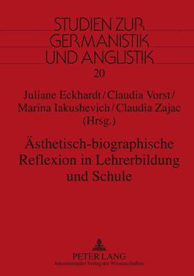 Aesthetisch-Biographische Reflexion in Lehrerbildung Und Schule