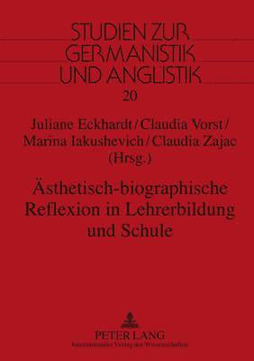 Aesthetisch-Biographische Reflexion in Lehrerbildung Und Schule 1
