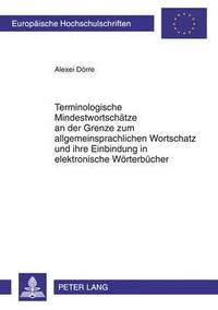 bokomslag Terminologische Mindestwortschaetze an Der Grenze Zum Allgemeinsprachlichen Wortschatz Und Ihre Einbindung in Elektronische Woerterbuecher