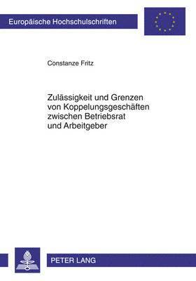 Zulaessigkeit Und Grenzen Von Koppelungsgeschaeften Zwischen Betriebsrat Und Arbeitgeber 1