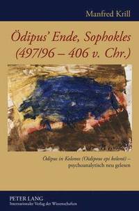 bokomslag Oedipus' Ende, Sophokles (497/96-406 V. Chr.)