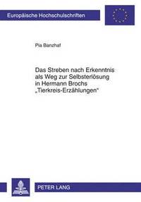 bokomslag Das Streben Nach Erkenntnis ALS Weg Zur Selbsterloesung in Hermann Brochs Tierkreis-Erzaehlungen