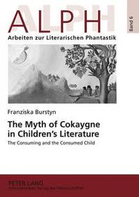 bokomslag The Myth of Cokaygne in Childrens Literature