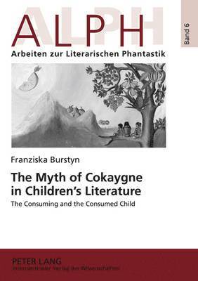 The Myth of Cokaygne in Childrens Literature 1