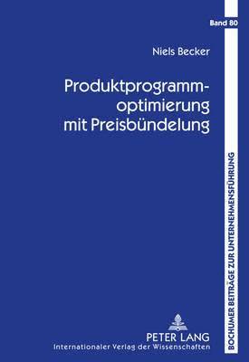 Niels Becker, Brigitte Werners, Roland Gabriel - Produktprogrammoptimierung Mit Preisbuendelung, Inbunden