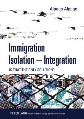 Immigration  Isolation  Integration 1