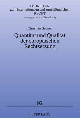 Christian Grüner, Gilbert Gornig - Quantitaet Und Qualitaet Der Europaeischen Rechtsetzung, Inbunden