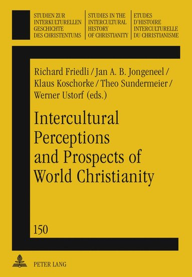 Richard Friedli, Klaus Koschorke, Theo Sundermeier - Intercultural Perceptions and Prospects of World Christianity, Inbunden