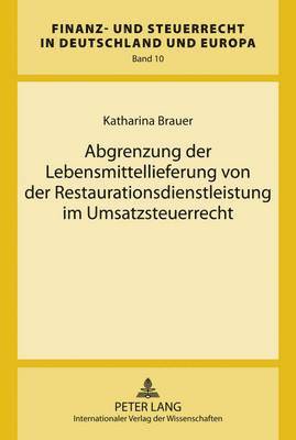 Katharina Brauer, Hanno Kube - Abgrenzung Der Lebensmittellieferung Von Der Restaurationsdienstleistung Im Umsatzsteuerrecht, Inbunden