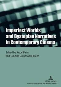 bokomslag Imperfect Worlds and Dystopian Narratives in Contemporary Cinema