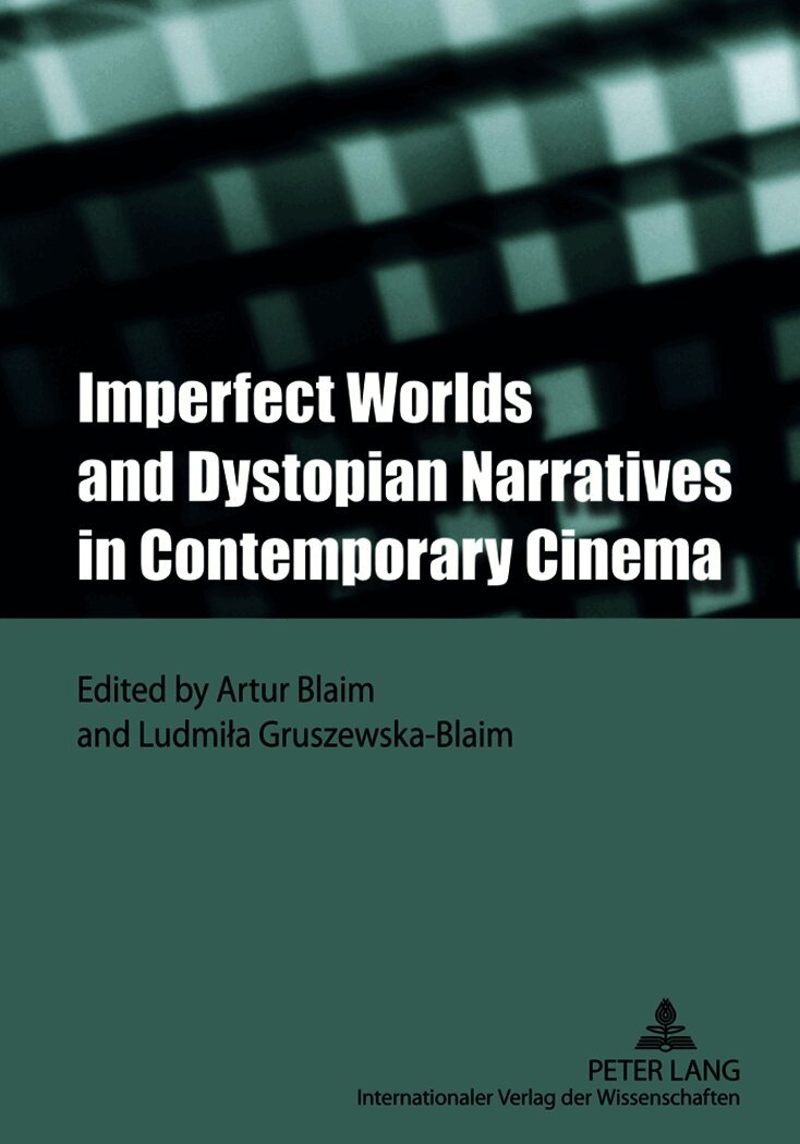Imperfect Worlds and Dystopian Narratives in Contemporary Cinema