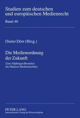 Dieter Dörr - Die Medienordnung Der Zukunft, Inbunden