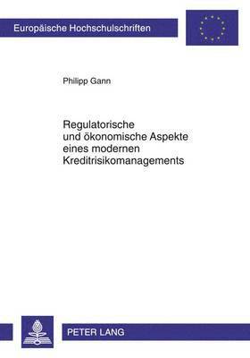 bokomslag Regulatorische Und Oekonomische Aspekte Eines Modernen Kreditrisikomanagements