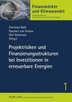 Projektrisiken Und Finanzierungsstrukturen Bei Investitionen in Erneuerbare Energien 1