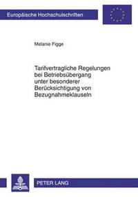 bokomslag Tarifvertragliche Regelungen Bei Betriebsuebergang Unter Besonderer Beruecksichtigung Von Bezugnahmeklauseln