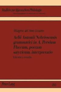 bokomslag Aelii Antonii Nebrissensis Grammatici in A. Persium Flaccum, Poetam Satyricum, Interpretatio