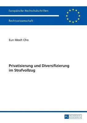 bokomslag Privatisierung Und Diversifizierung Im Strafvollzug