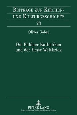 Die Fuldaer Katholiken Und Der Erste Weltkrieg 1