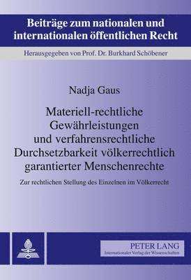 Materiell-Rechtliche Gewaehrleistungen Und Verfahrensrechtliche Durchsetzbarkeit Voelkerrechtlich Garantierter Menschenrechte 1