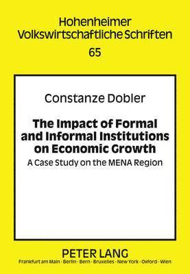The Impact of Formal and Informal Institutions on Economic Growth 1