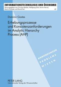 bokomslag Erhebungsprozesse Und Konsistenzanforderungen Im Analytic Hierarchy Process (Ahp)